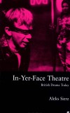 In-Yer-Face Theatre: British Drama Today