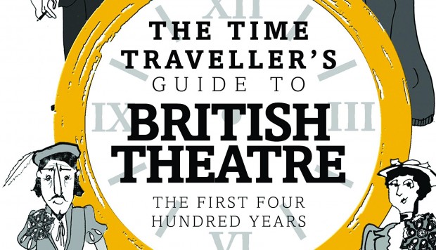 The Time Traveller’s Guide to British Theatre by Aleks Sierz and Lia Ghilardi