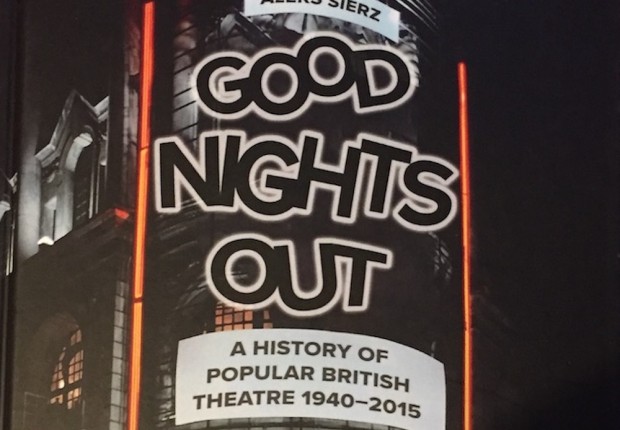 Good Nights Out: A History of Popular British Theatre 1940–2015 by Aleks Sierz
