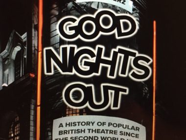 Good Nights Out: A History of Popular British Theatre Since the Second World War by Aleks Sierz