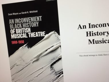 An Inconvenient Black History of British Musical Theatre 1900–1950 published by Methuen Drama