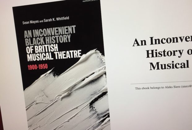 An Inconvenient Black History of British Musical Theatre 1900–1950 published by Methuen Drama