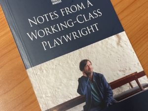 Notes from a Working-Class Playwright published by Methuen Drama