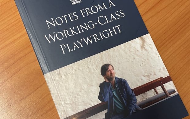 Notes from a Working-Class Playwright published by Methuen Drama